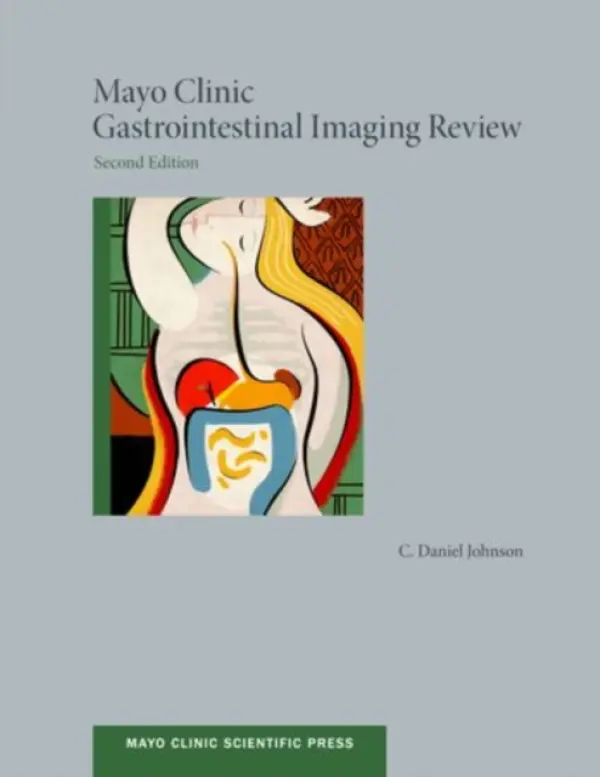 Mayo Clinic Gastrointestinal Imaging Review - Johnson, Daniel (, MD, Chair, Department of Radiology, Mayo Clinic, Scottsdale, Arizona, and Professor of Radiology, College of Medicine, Mayo Clinic, Rochester, MN, USA)