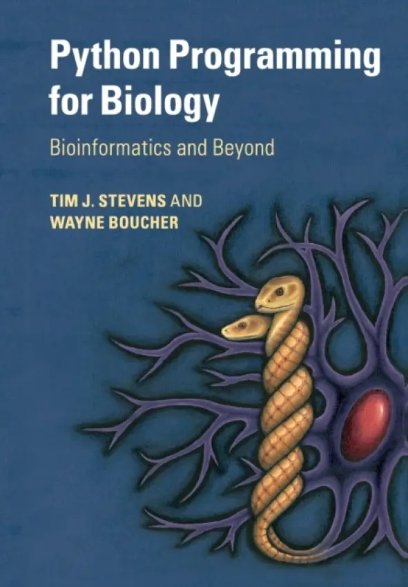 Python Programming for Biology - Stevens, Tim J. (MRC Laboratory of Molecular Biology, Cambridge) a Boucher, Wayne (University of Cambridge)
