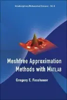 Meshfree Approximation Methods With Matlab (With Cd-rom) - Fasshauer, Gregory E (Illinois Inst Of Technology, Usa)