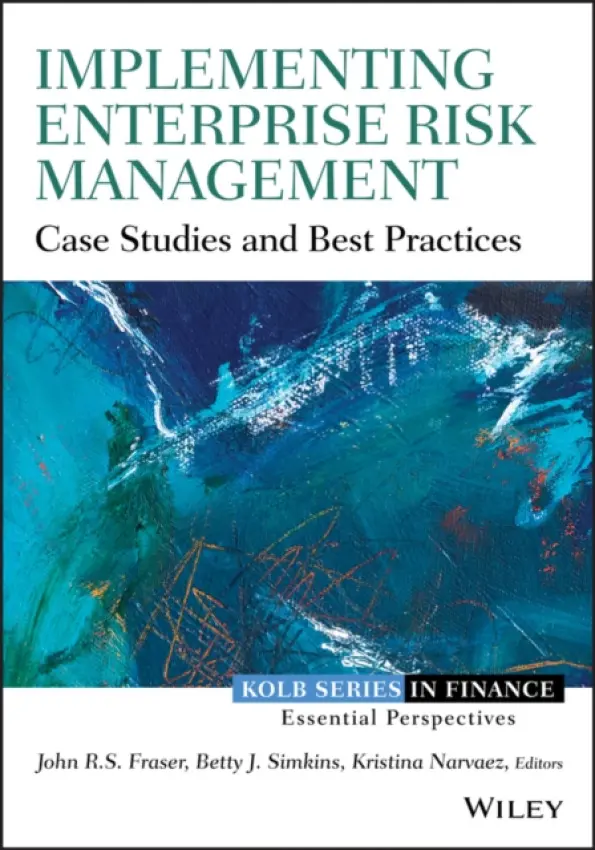 Implementing Enterprise Risk Management - Fraser, John R. S. a Simkins, Betty (Spears School of Business) a Narvaez, Kristina