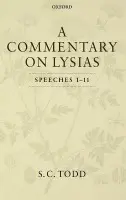 Commentary on Lysias, Speeches 1-11 - Todd, S. C. (, Professor of Ancient History, University of Manchester)