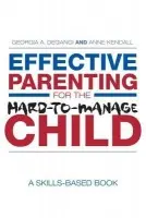 Effective Parenting for the Hard-to-Manage Child - DeGangi, Georgia A. a Kendall, Anne (Loyola University Maryland, USA)