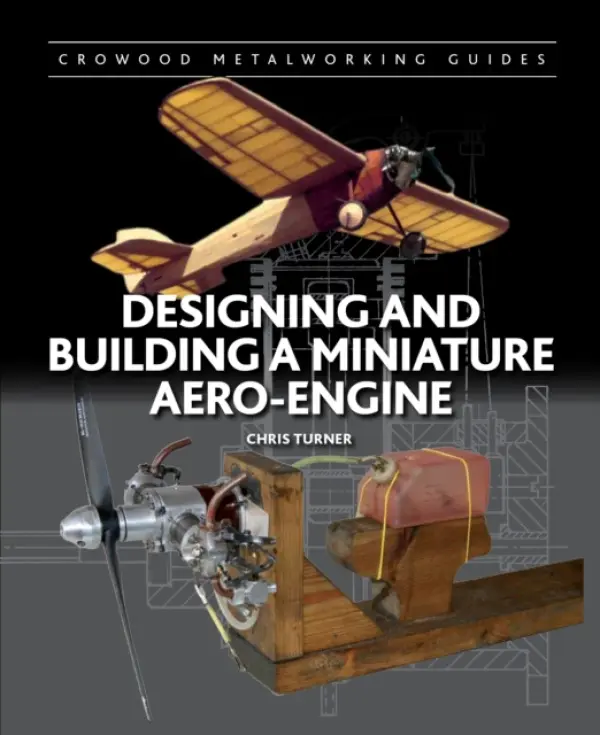 Designing and Building a Miniature Aero-Engine - Turner, Chris