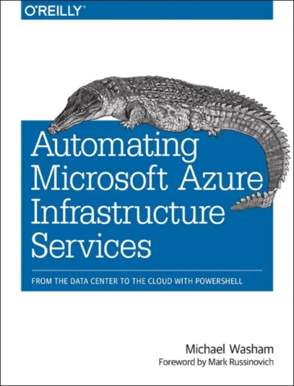 Automating Microsoft Azure Infrastructure Services - Washam, Michael a Russinovich, Mark