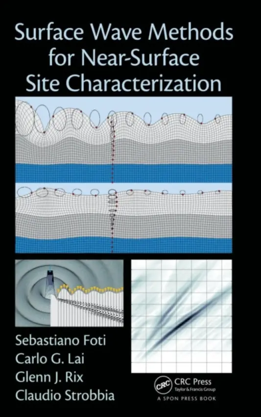 Surface Wave Methods for Near-Surface Site Characterization - Foti, Sebastiano a Lai, Carlo a Rix, Glenn J. a Strobbia, Claudio