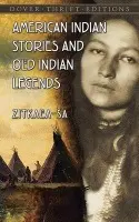 American Indian Stories and Old Indian Legends - Zitkala-Sa