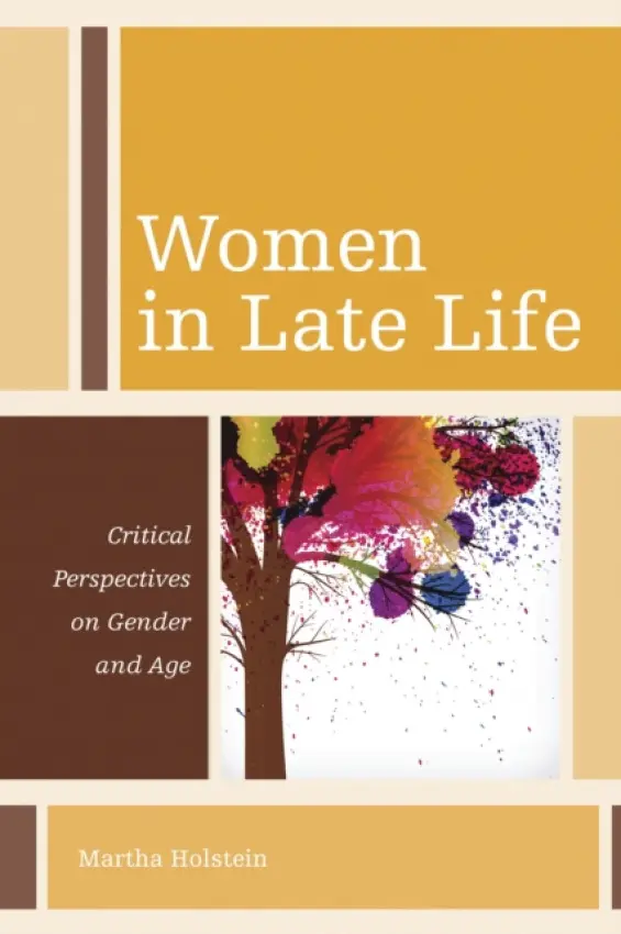 Women in Late Life - Holstein, Martha