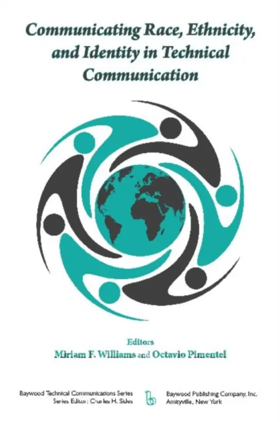 Communicating Race, Ethnicity, and Identity in Technical Communication - Williams, Miriam a Pimentel, Octavio