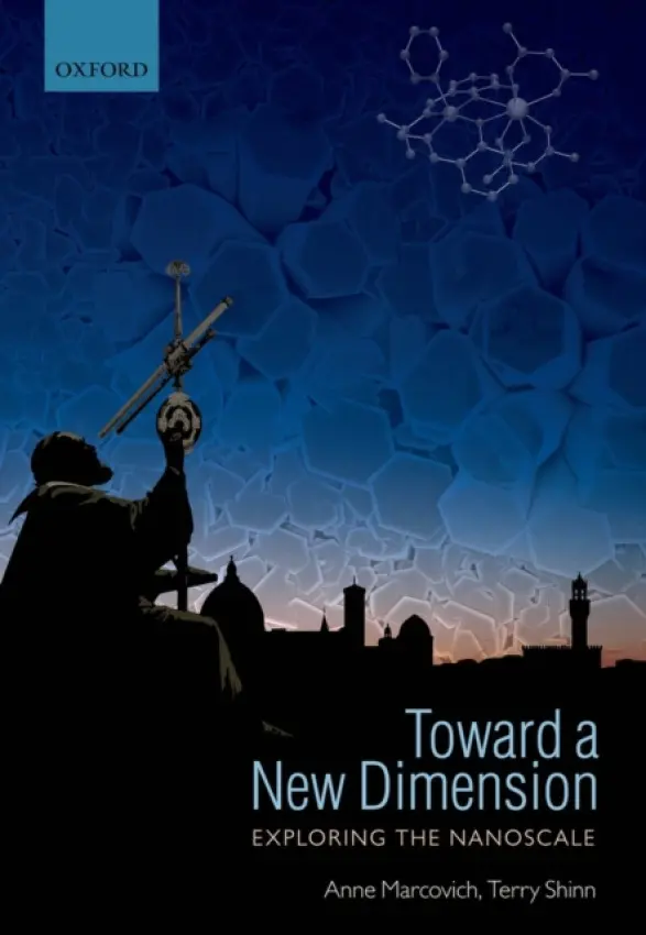 Toward a New Dimension - Marcovich, Anne (Research Fellow, Research Fellow, GEMASS, Maison des Sciences de l'Homme) a Shinn, Terry (Directeur de Recherche Emerite, Directeur de Recherche Emerite, CNRS)