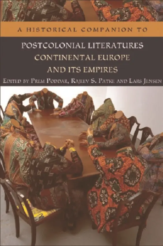 Historical Companion to Postcolonial Literatures - Continental Europe and its Empires