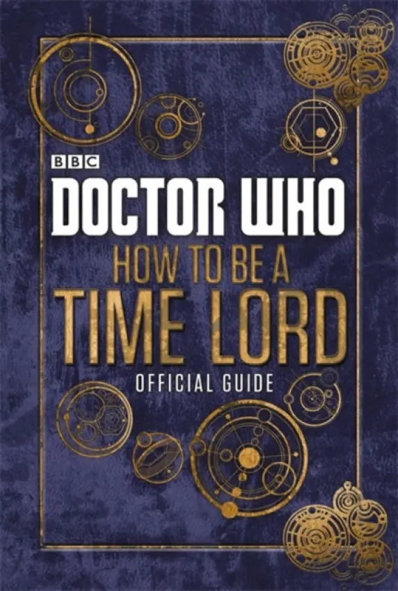 Doctor Who: How to be a Time Lord (The Official Guide) - Craig Donaghy
