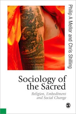 Sociology of the Sacred - Mellor, Philip A a Shilling, Chris