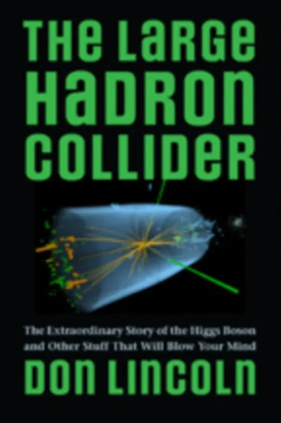 Large Hadron Collider - Lincoln, Don (Fermilab)