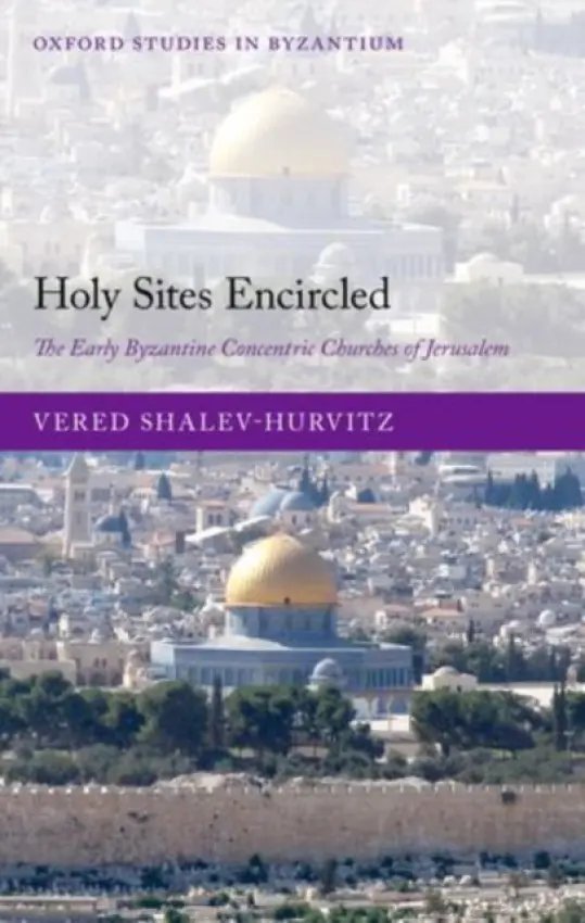 Holy Sites Encircled - Shalev-Hurvitz, Vered (Researcher, Researcher, University of Oxford)
