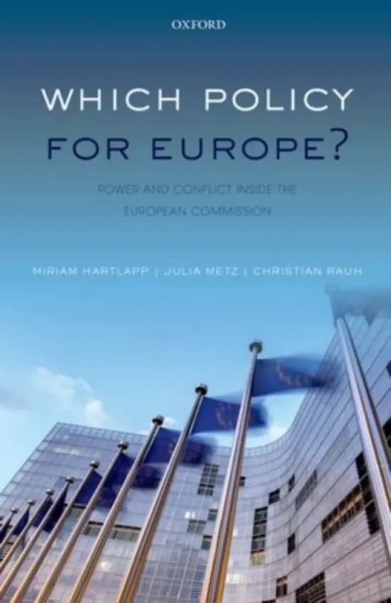 Which Policy for Europe? - Hartlapp, Miriam (Chair for Governance and Organizational Studies, Chair for Governance and Organizational Studies, University of Leipzig) a Metz, Julia (Senior Researcher, Senior Researcher, University of Bremen) a Rauh, Christian (Research Fellow, Research
