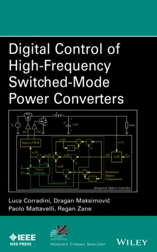 Digital Control of High-Frequency Switched-Mode Power Converters - Corradini, Luca a Maksimovic, Dragan a Mattavelli, Paolo a Zane, Regan