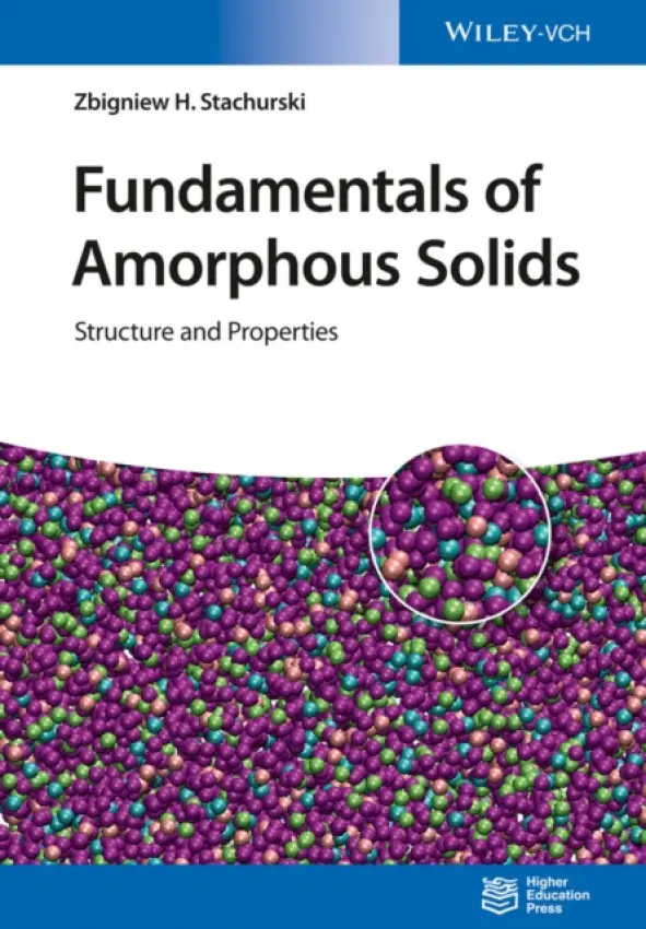 Fundamentals of Amorphous Solids - Stachurski, Zbigniew H. (Australian National University, Canberra, Australia a AGH University of Science and Technology, Krakow, Poland a University of Bristol, UK)