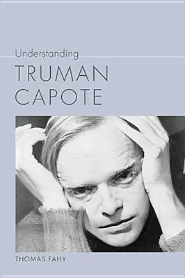 Understanding Truman Capote - Fahy, Thomas