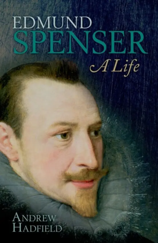 Edmund Spenser - Hadfield, Andrew (Professor of English, University of Sussex)