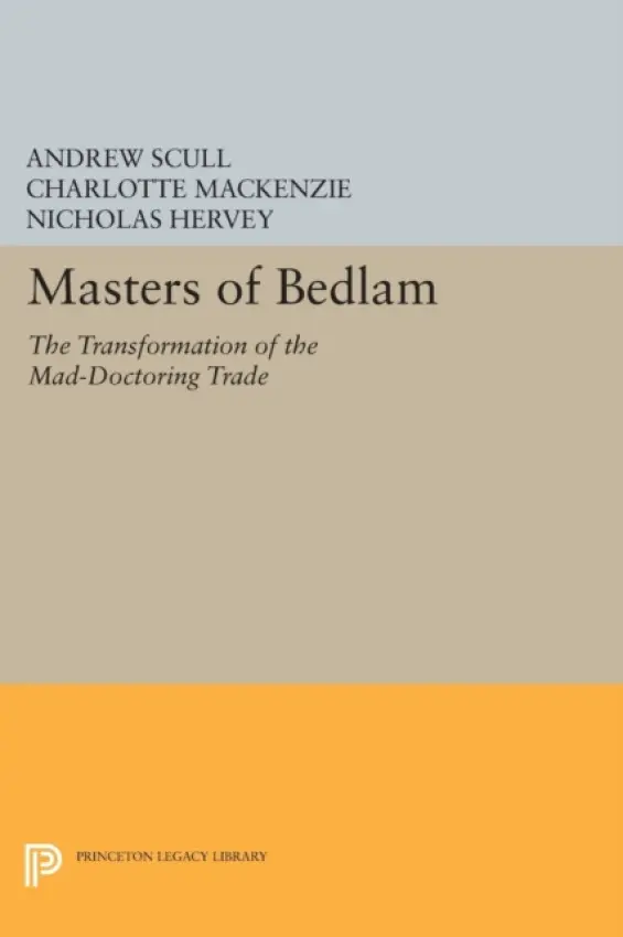 Masters of Bedlam - Scull, Andrew a MacKenzie, Charlotte a Hervey, Nicholas