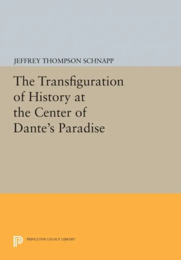 Transfiguration of History at the Center of Dante's Paradise - Schnapp, Jeffrey Thompson