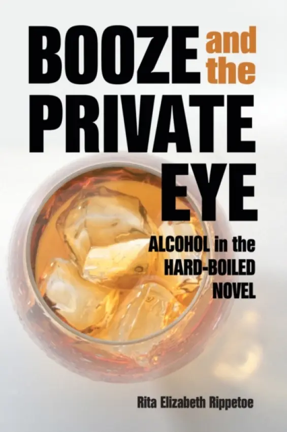 Booze and the Private Eye - Rippetoe, Rita Elizabeth