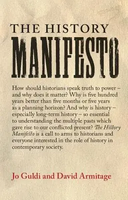 History Manifesto - Guldi, Jo (Brown University, Rhode Island) a Armitage, David (Harvard University, Massachusetts)