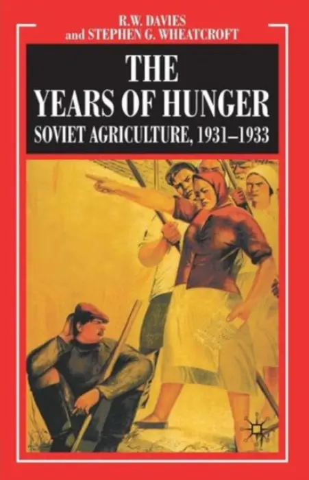 Years of Hunger: Soviet Agriculture, 1931-1933 - Davies, R. a Wheatcroft, S.