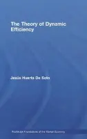 Theory of Dynamic Efficiency - Huerta De Soto, Jesus