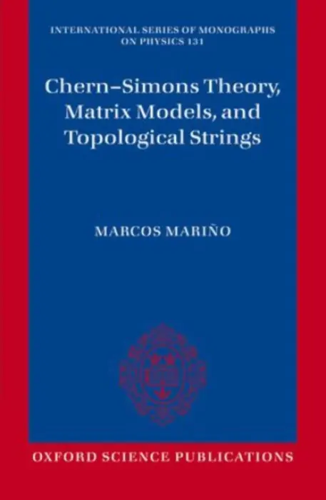 Chern-Simons Theory, Matrix Models, and Topological Strings - Marino, Marcos (Full Professor, Full Professor, Department of Mathematics, University of Geneva)