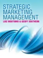 Strategic Marketing Management - Moutinho, Luiz (Glasgow University) a Southern, Geoff (University of Glasgow)