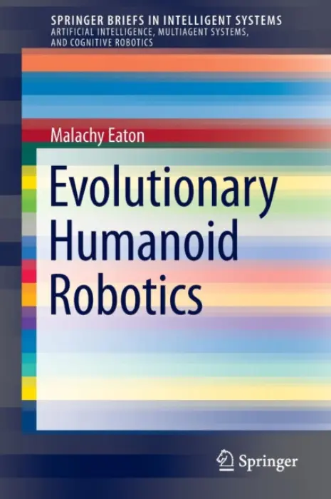 Evolutionary Humanoid Robotics - Eaton, Malachy