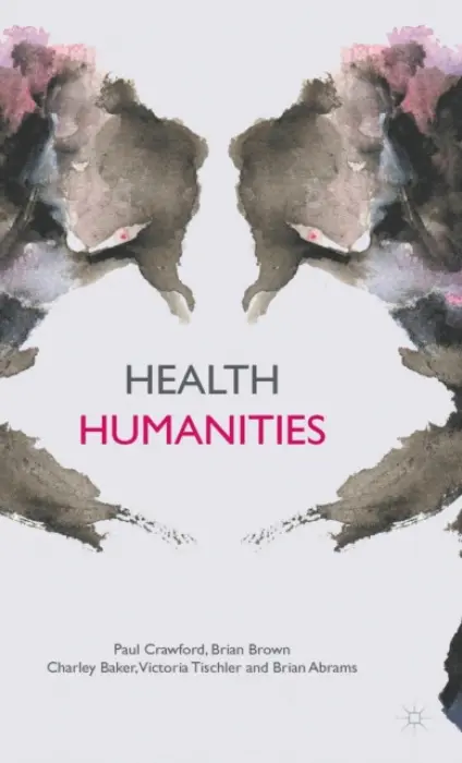 Health Humanities - Crawford, P. a Brown, B. a Baker, C. a Tischler, V.
