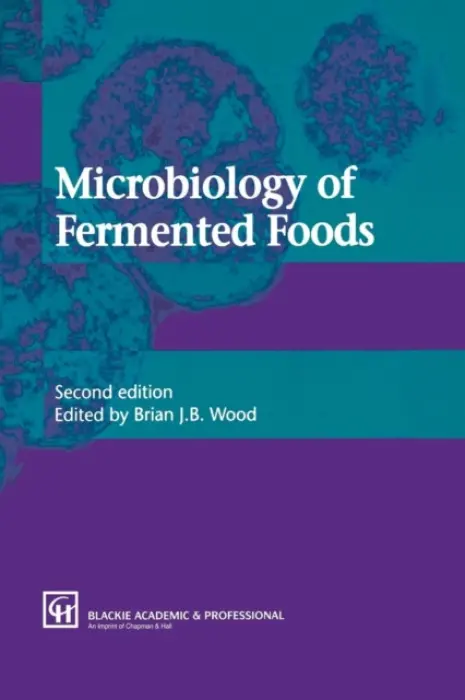 Microbiology of Fermented Foods - Wood, B.J.