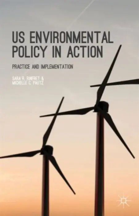 US Environmental Policy in Action - Rinfret, S. a Pautz, M.