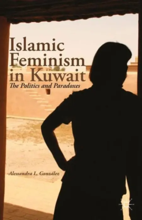 Islamic Feminism in Kuwait - Gonzalez, A.