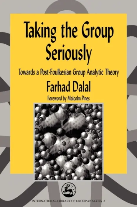 Taking the Group Seriously - Dalal, Farhad