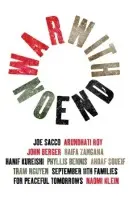 War With No End - Soueif, Ahdaf a Roy, Arundhati a Zangana, Haifa a Kureishi, Hanif a Sacco, Joe a Berger, John a Klein, Naomi a Bennis, Phyllis a Nguyen, Tram