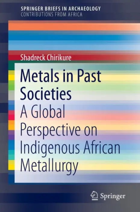 Metals in Past Societies - Chirikure, Shadreck