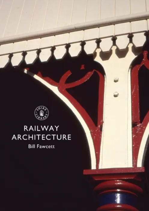 Railway Architecture - Fawcett, Bill