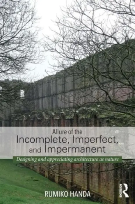 Allure of the Incomplete, Imperfect, and Impermanent - Handa, Rumiko