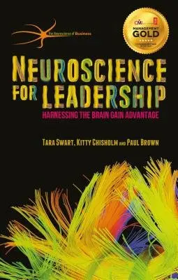 Neuroscience for Leadership - Swart, T. a Chisholm, Kitty a Brown, Paul