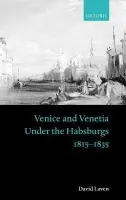 Venice and Venetia under the Habsburgs - Laven, David (, Lecturer in Modern History, University of Reading)