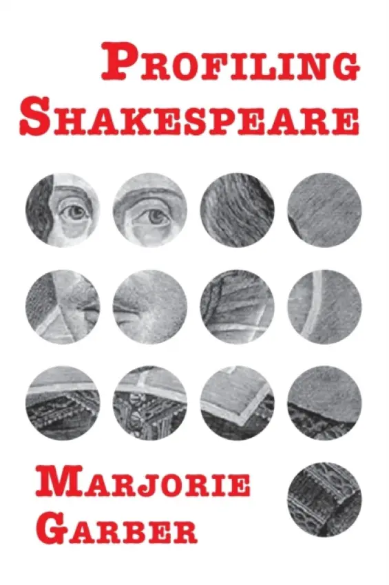 Profiling Shakespeare - Garber, Marjorie (Harvard University, USA)