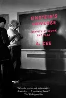 Einstein's Universe - Zee, Anthony (, Permanent Member of the Institute for Theoretical Physics and Professor of Physics at the University of California in Santa Barbara)