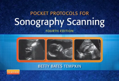 Pocket Protocols for Sonography Scanning - Tempkin, Betty Bates (Member, Board of Directors, Piedmont Virginia Community College, Diagnostic Medical Sonography Program, Charlottesville, VA a Ultrasound Consultant, Middlebrook, VA a Formerly, Clinical Director, Diagnostic Medical Sonography Program,