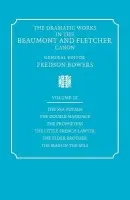 Dramatic Works in the Beaumont and Fletcher Canon: Volume 9, The Sea Voyage, The Double Marriage, The Prophetess, The Little French Lawyer, The Elder - Beaumont, Francis a Fletcher, John