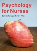 Psychology for Nurses - Rana, Devinder a Upton, Dominic