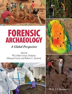 Forensic Archaeology - Groen, W. J. Mike a Marquez-Grant, Nicholas (Orchid Cellmark Ltd) a Janaway, Rob