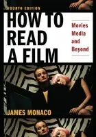 How to Read a Film (Movies, Media, and Beyond) - James Monaco